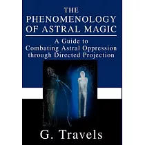 The Phenomenology of Astral Magic： A Guide to Combating Astral Oppression through Directed Projection