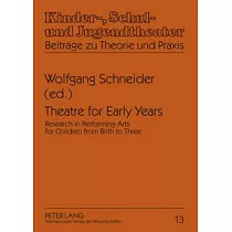 Theatre for Early Years： Research in Performing Arts for Children from Birth to Three
