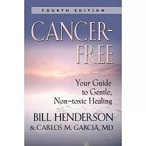 Cancer─Free： Your Guide to Gentle， Non─Toxic Healing (Fourth Edition)