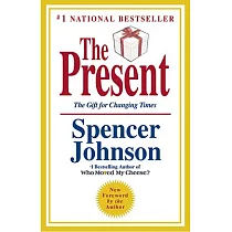 The Present： The Secret to Enjoying Your Work and Life， Now!