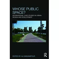 Whose Public Space?： International Case Studies in Urban Design and Development