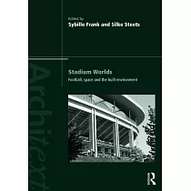 Stadium Worlds： Football， Space and the Built Environment