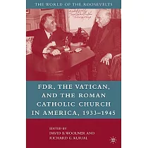 FDR， The Vatican， And The Roman Catholic Church in America， 1933─1945