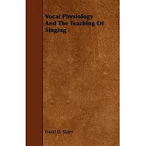 Vocal Physiology and the Teaching of Singing