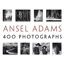 Ansel Adams： 400 Photographs