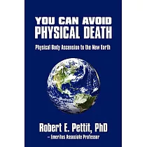 You Can Avoid Physical Death： Physical Body Ascension to the New Earth