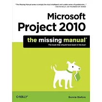 Microsoft Project 2010： The Missing Manual