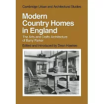 Modern Country Homes in England： The Arts and Crafts Architecture of Barry Parker