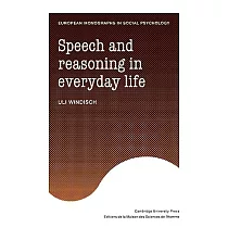 Speech and Reasoning in Everyday Life