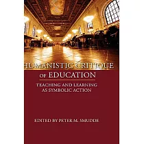 Humanistic Critique of Education： Teaching and Learning As Symbolic Action
