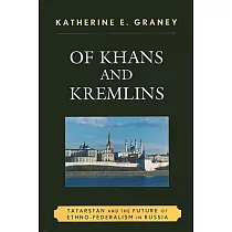 Of Khans and Kremlins： Tatarstan and the Future of Ethno─Federalism in Russia
