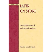 Latin on Stone： Epigraphic Research and Electronic Archives