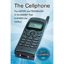 The Cellphone： The History and Technology of the Gadget That Changed the World