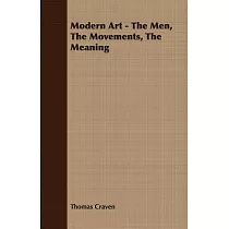 Modern Art： The Men， the Movements， the Meaning