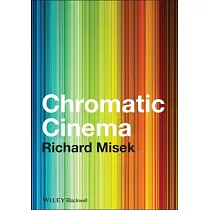 Chromatic Cinema： A History of Screen Color