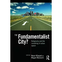 The Fundamentalist City?： Religiosity and the Remaking of Urban Space