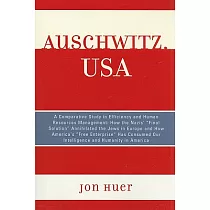 Auschwitz， USA： A Comparative Study in Efficiency and Human Resources Management： How the Nazis’ Final Solution Annihilated the Jews i