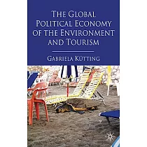 The Global Political Economy of the Environment and Tourism