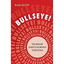 Bullseye!： The Ultimate Guide to Achieving Your Goals