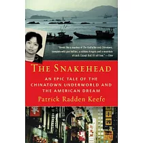 The Snakehead： An Epic Tale of the Chinatown Underworld and the American Dream