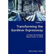 Transforming the Gardiner Expressway： A Vision for Personal Rapid Transit in 2015