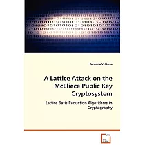 A Lattice Attack on the McEliece Public Key Cryptosystem： Lattice Basis Reduction Algorithms in Crytography