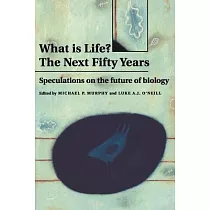What Is Life? the Next Fifty Years： Speculations on the Future of Biology