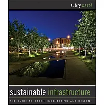 Sustainable Infrastructure： The Guide to Green Engineering and Design