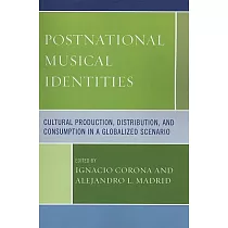 Postnational Musical Identities： Cultural Production， Distribution， and Consumption in a Globalized Scenario