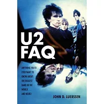 U2 FAQ： Anything You’d Ever Want to Know About the Biggest Band in the World... and More!