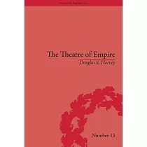 The Theatre of Empire： Frontier Performances in America， 1750─1860