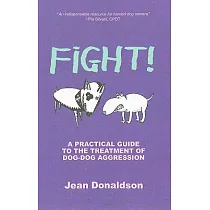 Fight!： A Practical Guide to the Treatment of Dog─Dog Aggression