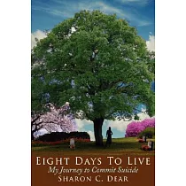 Eight Days To Live： My Journey to Commit Suicide