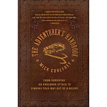 The Adventurer’s Handbook： From Surviving an Anaconda Attack to Finding Your Way Out of a Desert