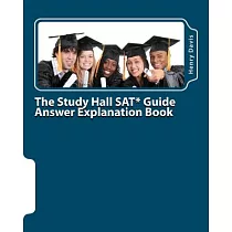 The Study Hall Sat Guide Answer Explanation Book： Companion to the ”Official Sat Study Guide”