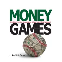 Money Games： Profiting from the Convergence of Sports and Entertainment