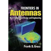 Frontiers in Antennas： Next Generation Design & Engineering