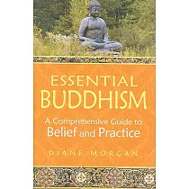 Essential Buddhism： A Comprehensive Guide to Belief and Practice