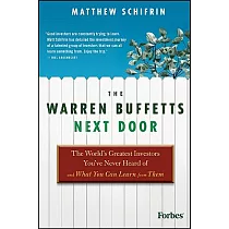 The Warren Buffetts Next Door： The World’s Greatest Investors You’ve Never Heard of and What You Can Learn from Them