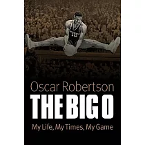 The Big O： My Life， My Times， My Game