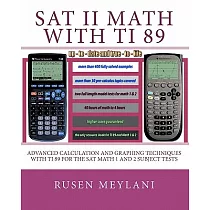 SAT II Math With TI 89： Advanced Calculation and Graphing Techniques With TI 89 for the SAT Math 1 and 2 Subject Tests