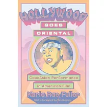 Hollywood Goes Oriental： CaucAsian Performance in American Film