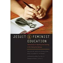 Jesuit and Feminist Education： Intersections in Teaching and Learning for the Twenty─First Century