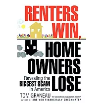 Renters Win， Home Owners Lose： Revealing the Biggest Scam in America