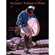 Rar_muri： Libertad En Ocaso： Recuerdos De La Tarahumara
