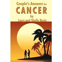 Couple’s Answers for Cancer： How to Fight and Defeat Cancer While Living a Joyful Life