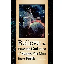 Believe： To Have the God Kind of Sense， You Must Have Faith
