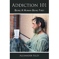 Addiction 101： Being a Human Being First