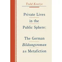 Private Lives in the Public Sphere： The German Bildungsroman As Metafiction