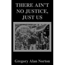 There Ain’t No Justice ─ Just Us